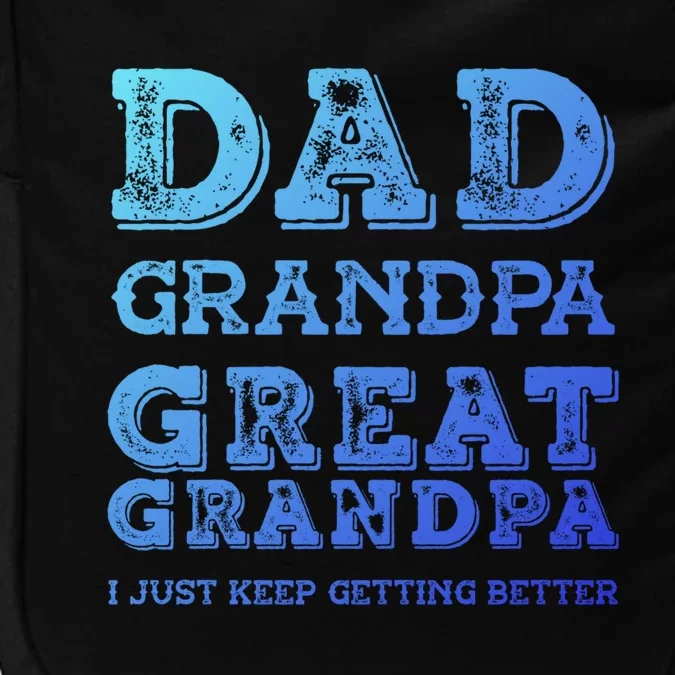 Dad Grandpa Great Grandpa I Just Keep Getting Better Funny Gift Impact Tech Backpack