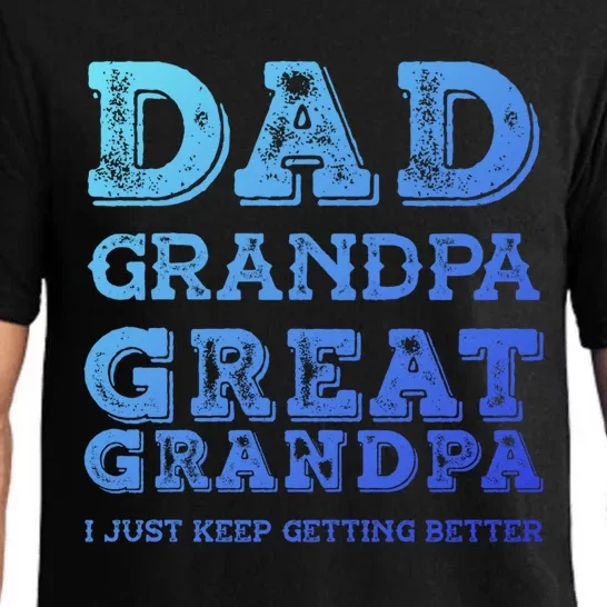 Dad Grandpa Great Grandpa I Just Keep Getting Better Funny Gift Pajama Set