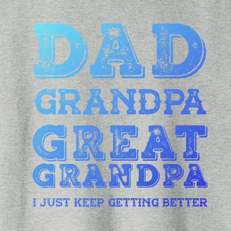 Dad Grandpa Great Grandpa I Just Keep Getting Better Funny Gift Women's Crop Top Tee