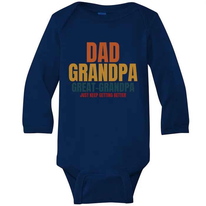 Dad Grandpa Great Grandpa Just Keep Getting Better Baby Long Sleeve Bodysuit