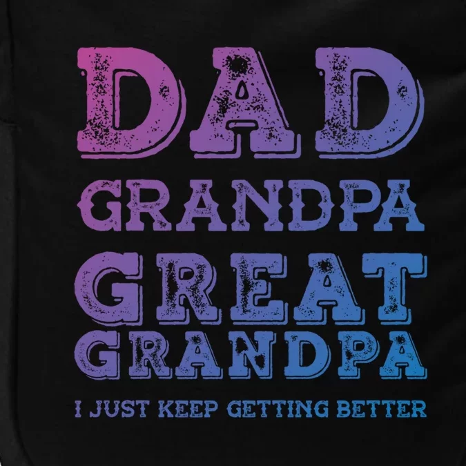 Dad Grandpa Great Grandpa I Just Keep Getting Better Funny Gift Impact Tech Backpack