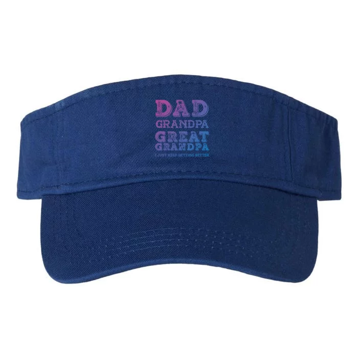 Dad Grandpa Great Grandpa I Just Keep Getting Better Funny Gift Valucap Bio-Washed Visor