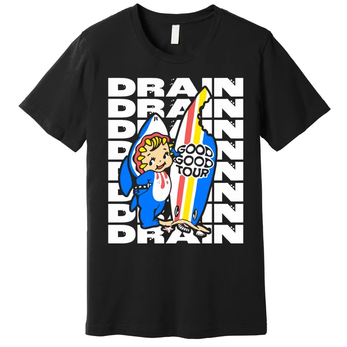 Drain Good Good Premium T-Shirt