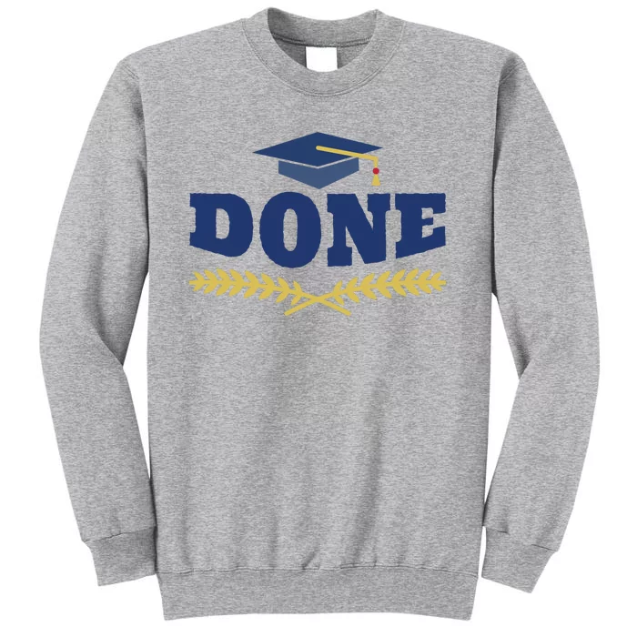 Done Graduation Gift Tall Sweatshirt