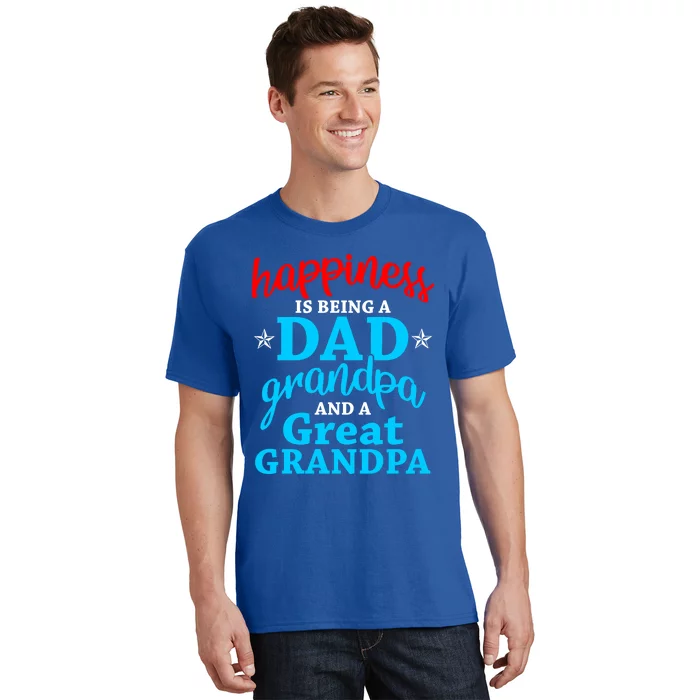 Dad Grandpa Great Grandpa Happiness Is Being A Dad Cute Gift T-Shirt