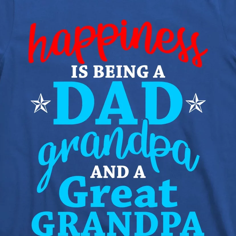 Dad Grandpa Great Grandpa Happiness Is Being A Dad Cute Gift T-Shirt