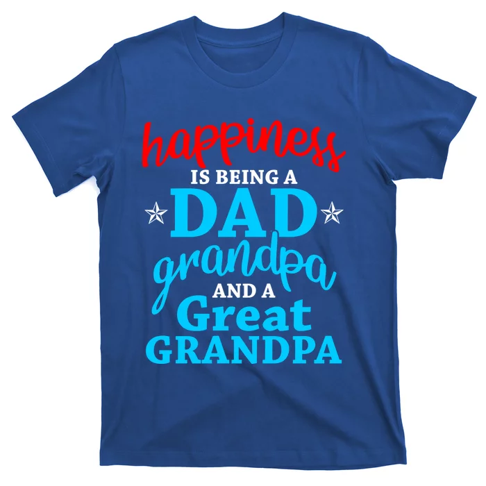 Dad Grandpa Great Grandpa Happiness Is Being A Dad Cute Gift T-Shirt