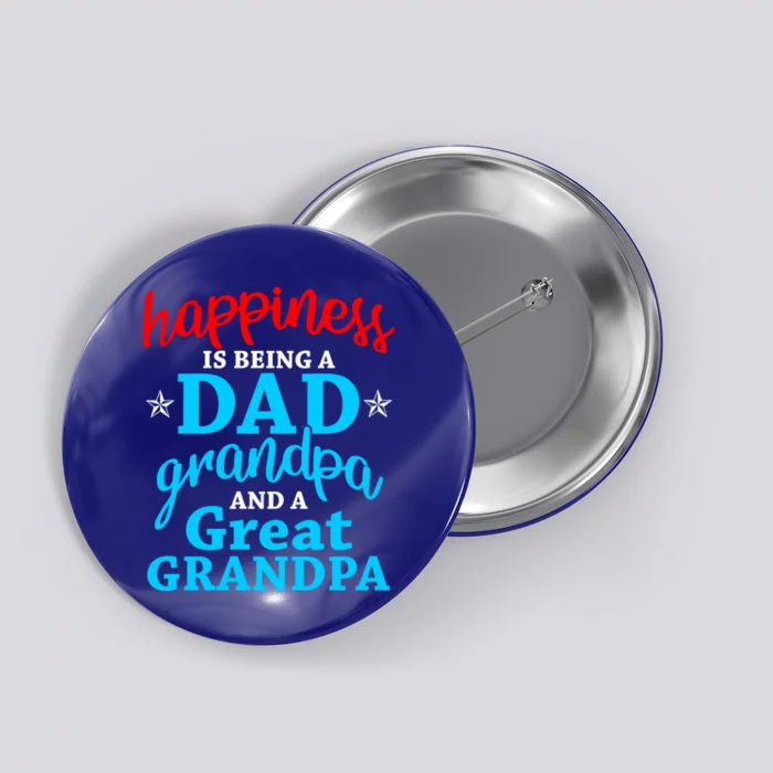 Dad Grandpa Great Grandpa Happiness Is Being A Dad Cute Gift Button