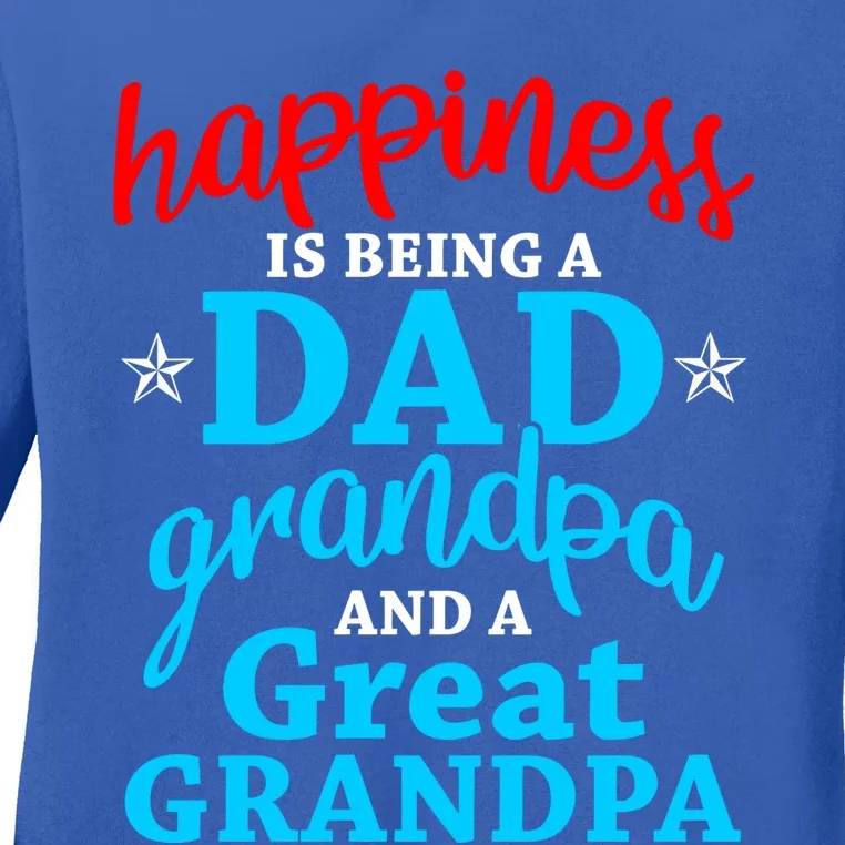 Dad Grandpa Great Grandpa Happiness Is Being A Dad Cute Gift Ladies Long Sleeve Shirt