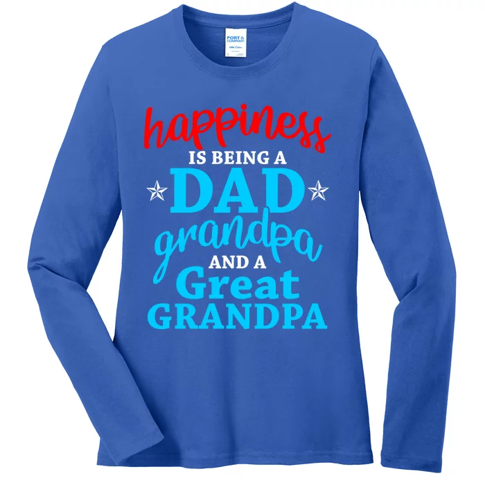 Dad Grandpa Great Grandpa Happiness Is Being A Dad Cute Gift Ladies Long Sleeve Shirt