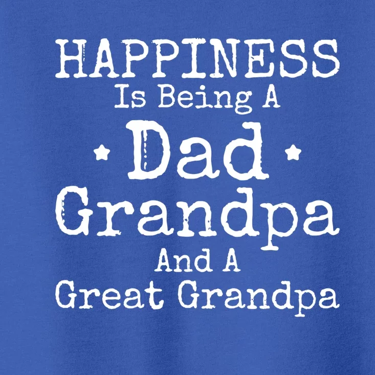 Dad Grandpa Great Grandpa Hilarious Saying Grandfather Gift Toddler T-Shirt