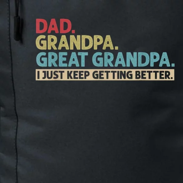 Dad Grandpa Great Grandpa I Just Keep Getting Better Daily Commute Backpack