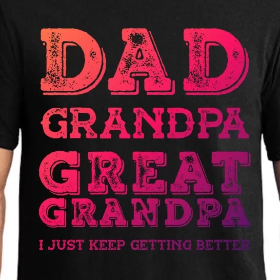 Dad Grandpa Great Grandpa I Just Keep Getting Better Funny Gift Pajama Set