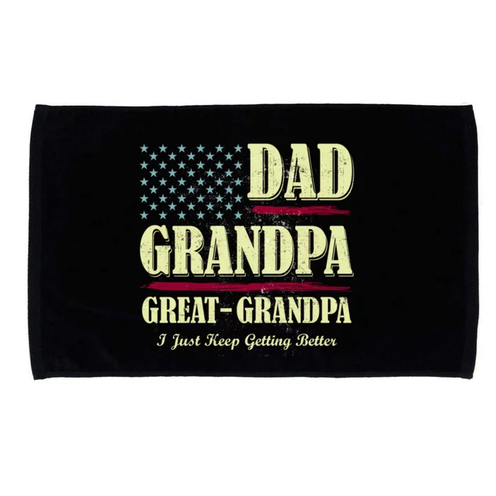 Dad Grandpa Great Grandpa I Just Keep Getting Better Vintage Meaningful Gift Microfiber Hand Towel