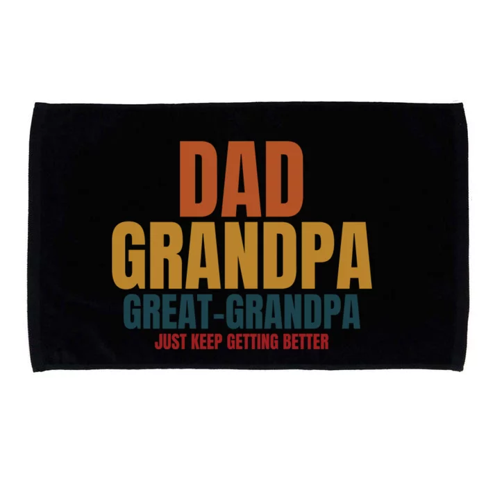 Dad Grandpa Great Grandpa Just Keep Getting Better Microfiber Hand Towel