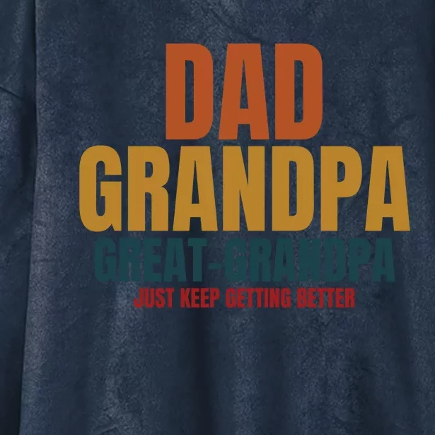 Dad Grandpa Great Grandpa Just Keep Getting Better Hooded Wearable Blanket