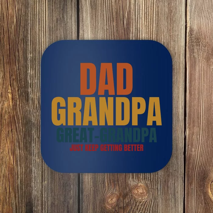 Dad Grandpa Great Grandpa Just Keep Getting Better Coaster