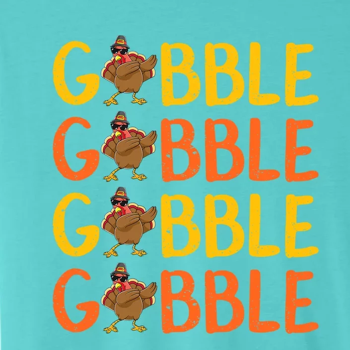 Dabbing Gobble Gobble Turkey Thanksgiving Cute Gift Idea Cute Gift ChromaSoft Performance T-Shirt