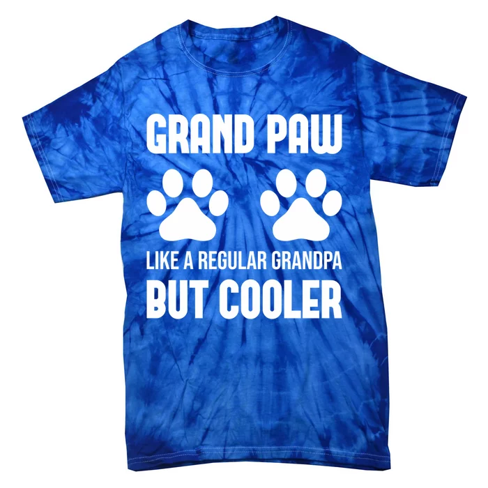 Dog Grandpa Grand Paw Like A Regular Grandpa But Cooler Gift Tie-Dye T-Shirt