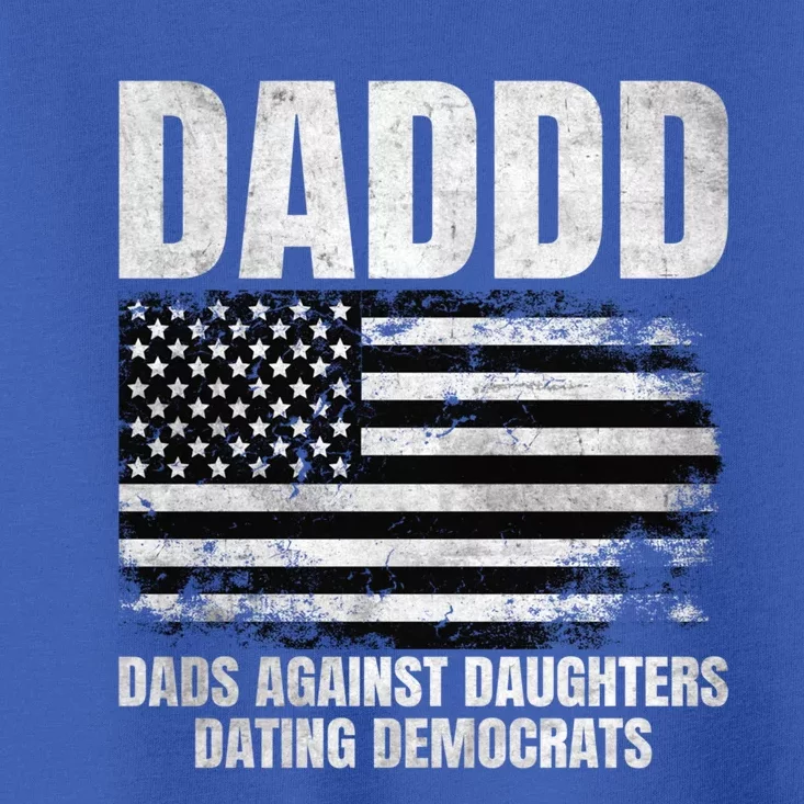 Daddd Great Gift Dads Against Daughters Dating Democrats Great Gift Toddler T-Shirt