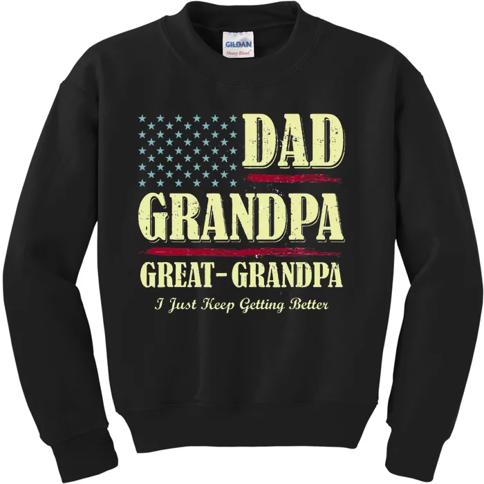 Dad Grandpa Great Grandpa I Just Keep Getting Better Vintage Kids Sweatshirt