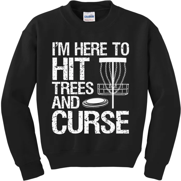 Disc Golf Humor Disc Golfing I'm Here To Hit Trees And Curse Kids Sweatshirt