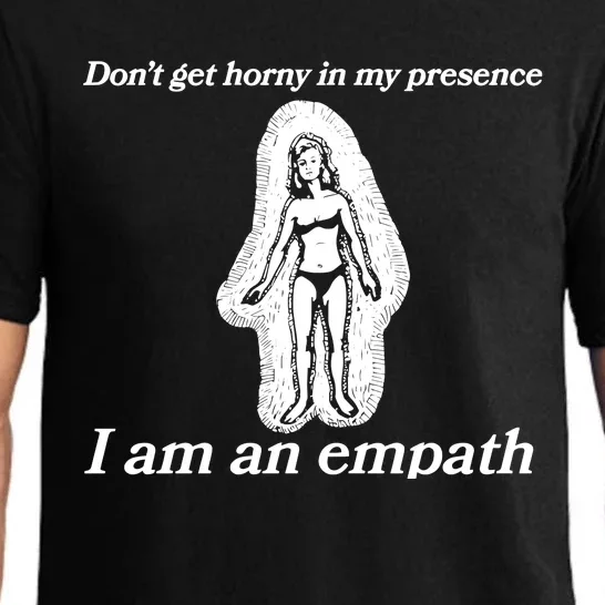 Don’T Get Horny In My Presence I Am An Empath Pajama Set