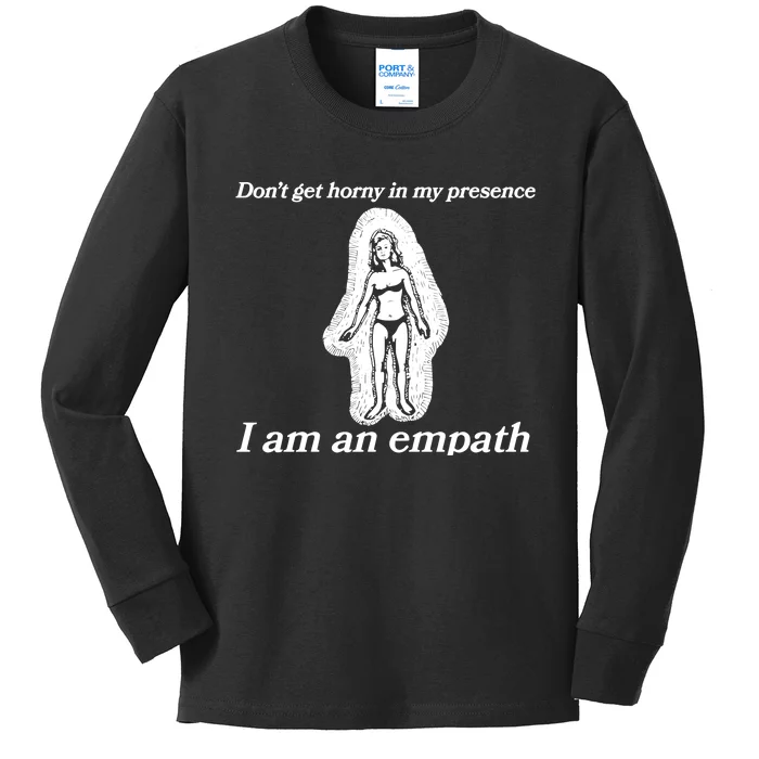 Don’T Get Horny In My Presence I Am An Empath Kids Long Sleeve Shirt