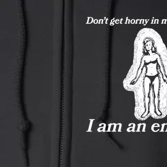 Don’T Get Horny In My Presence I Am An Empath Full Zip Hoodie