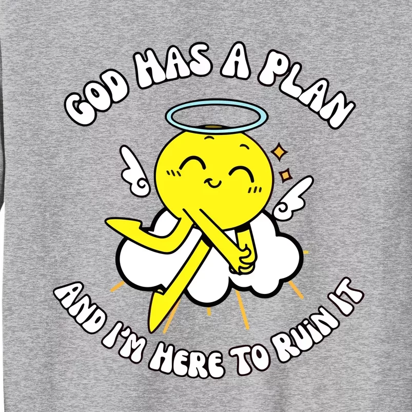 Doublecrossco God Has A Plan And IM Here To Ruin It Tall Sweatshirt