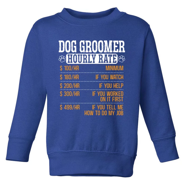 Dog Groomer Hourly Rate Pet Grooming Furologist Fur Artist Gift Toddler Sweatshirt