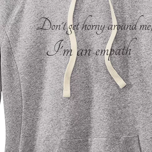 Don’T Get Horny Around Me I’M An Empath Women's Fleece Hoodie