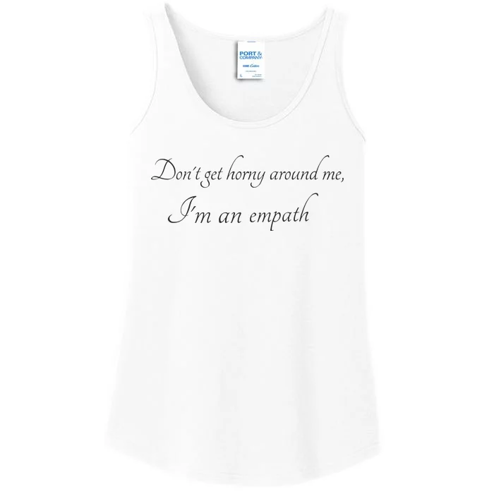 Don’T Get Horny Around Me I’M An Empath Ladies Essential Tank