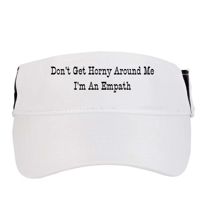 Dont Get Horny Around Me Im An Empath Adult Drive Performance Visor