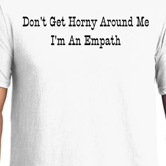 Dont Get Horny Around Me Im An Empath Pajama Set