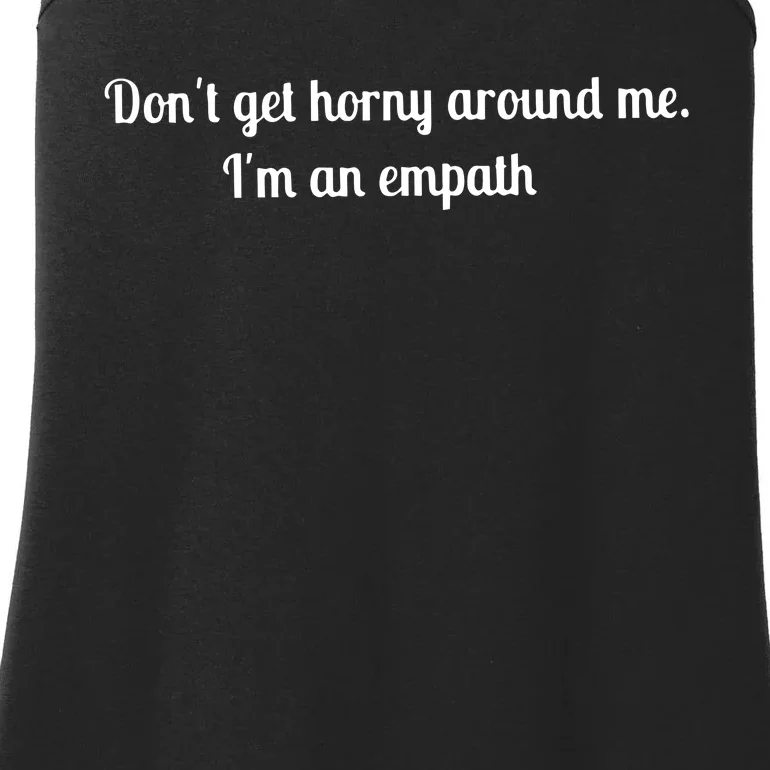 Don’T Get Horny Around Me I’M An Empath Ladies Essential Tank