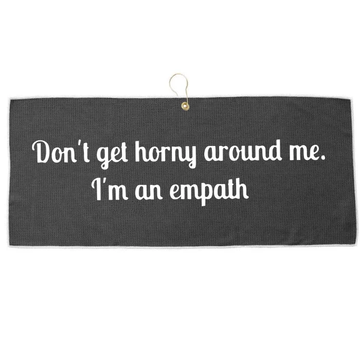 Don’T Get Horny Around Me I’M An Empath Large Microfiber Waffle Golf Towel