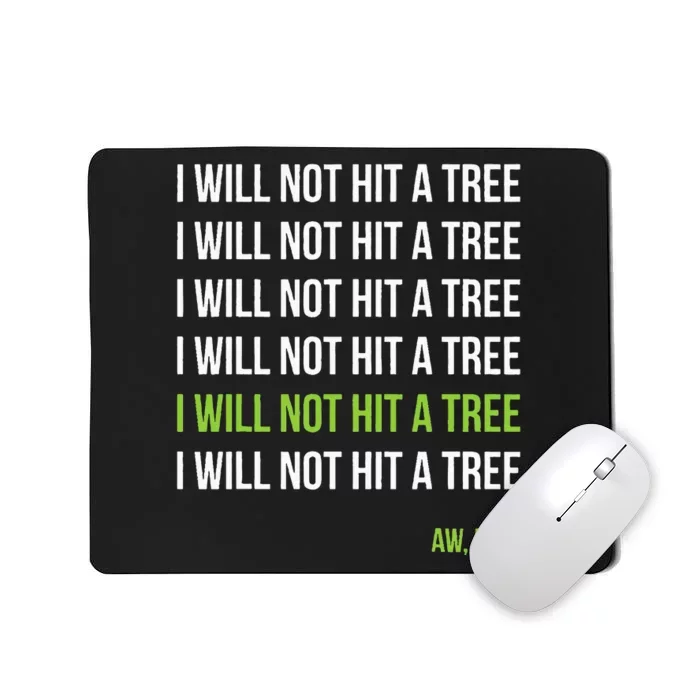 Disc Golf I Will Not Hit A Tree Aw Man Hole In One Par Mousepad