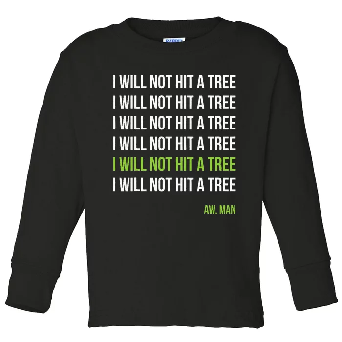 Disc Golf I Will Not Hit A Tree Aw Man Hole In One Par Toddler Long Sleeve Shirt