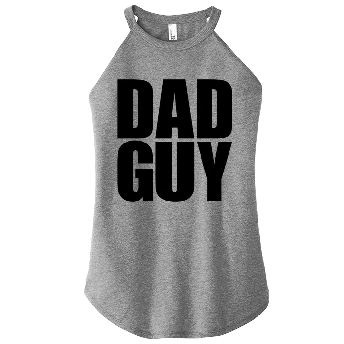 Dad Guy Im The Dad Guy Funny Good Guy Bad Guy Father Great Gift Women’s Perfect Tri Rocker Tank