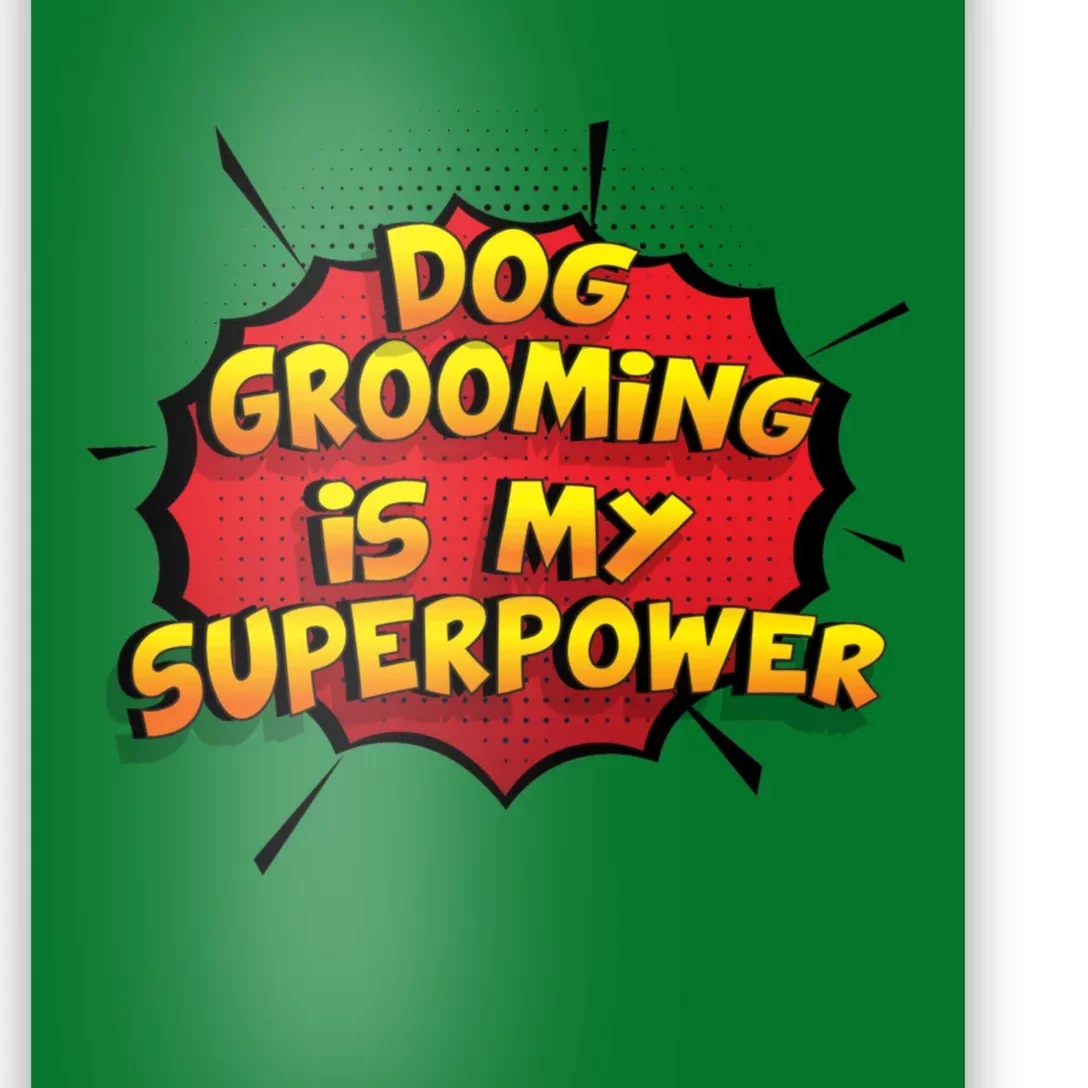 Dog Grooming Is My Superpower Funny Design Dog Grooming Gift Poster