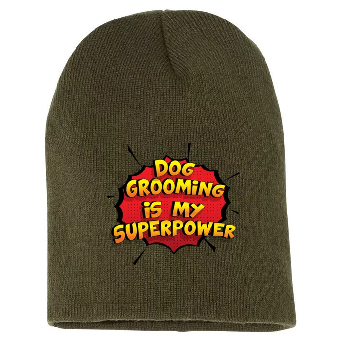 Dog Grooming Is My Superpower Funny Design Dog Grooming Gift Short Acrylic Beanie