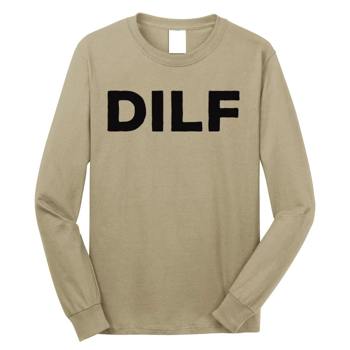 DILF Gift Idea For Dad Fathers Day Funny For Long Sleeve Shirt