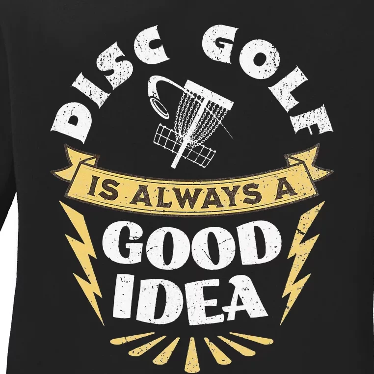 Disc Golf Is Always A Good Idea Ladies Long Sleeve Shirt