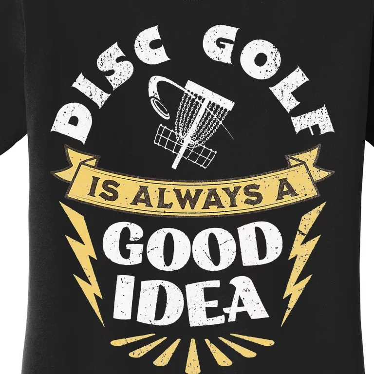 Disc Golf Is Always A Good Idea Women's T-Shirt