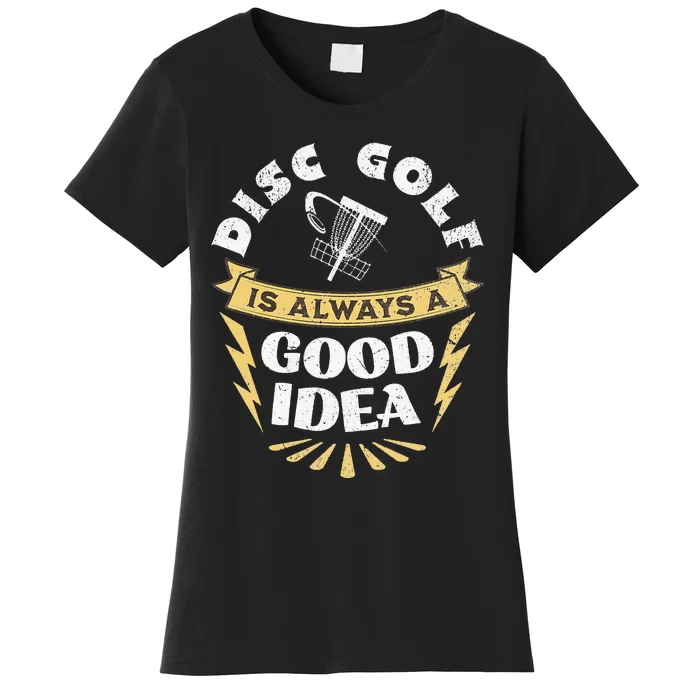 Disc Golf Is Always A Good Idea Women's T-Shirt