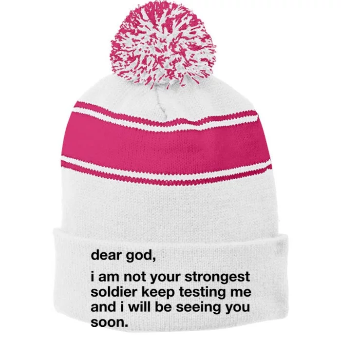 Dear God I Am Not Your Strongest Soldier Keep Testing Me Stripe Pom Pom Beanie