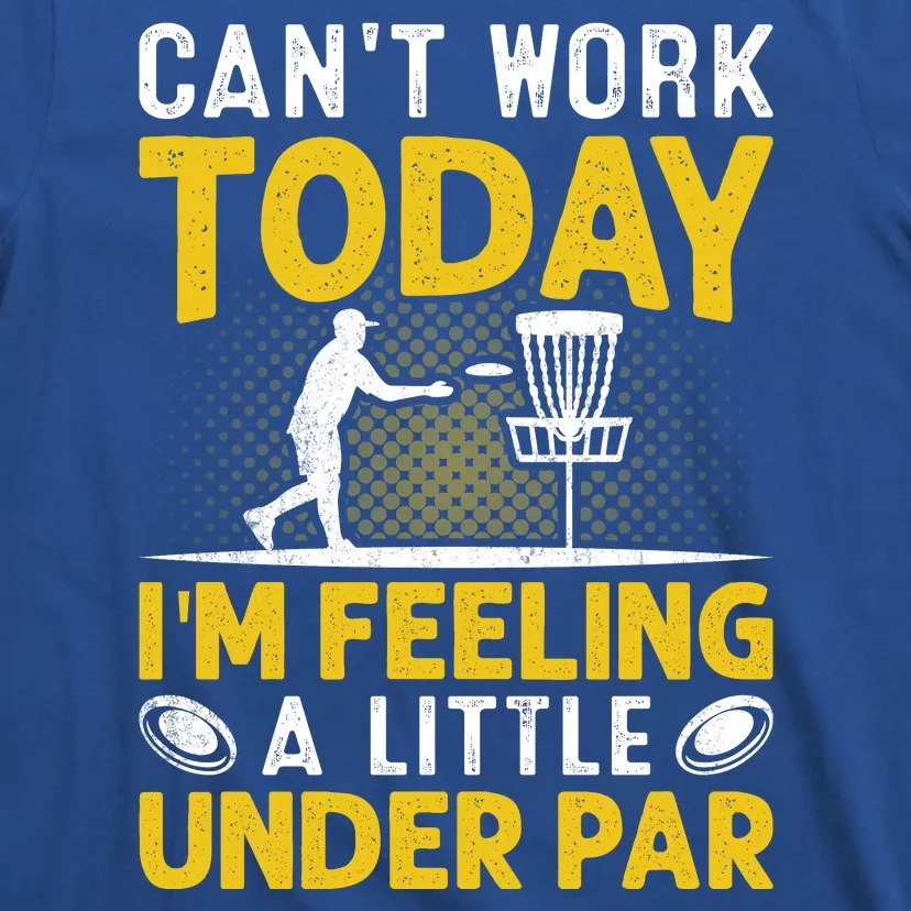 Disc Golf I'm Feeling A Little Under Par T-Shirt