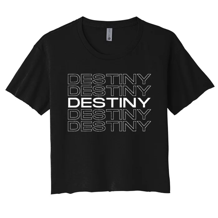 Destiny Gift Idea For Women First Given Name Destiny Women's Crop Top Tee