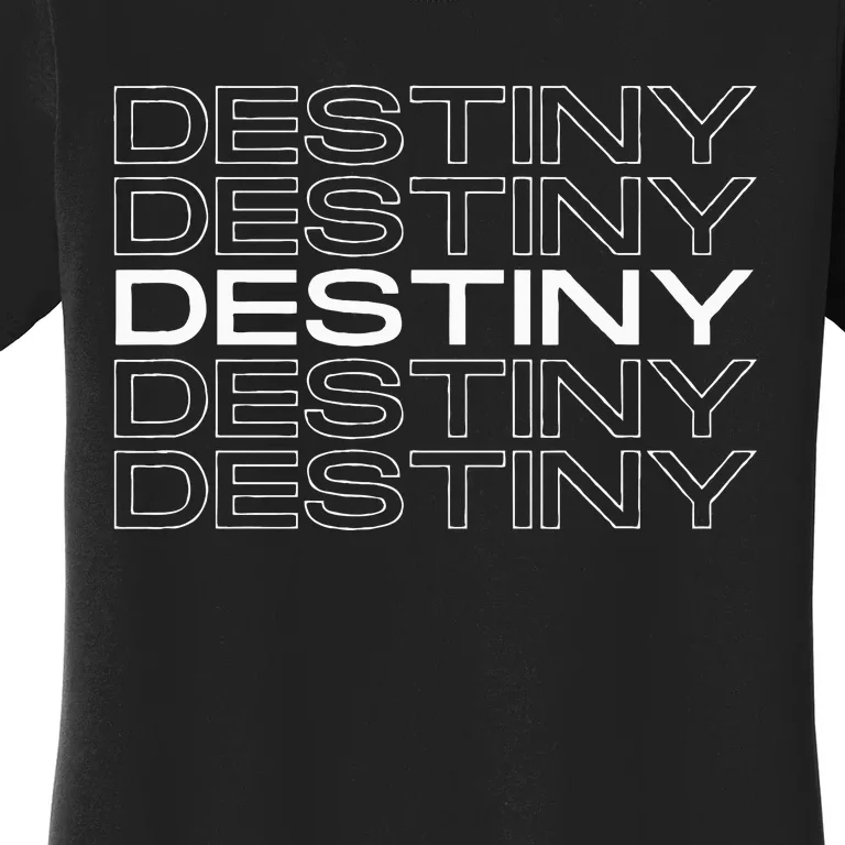 Destiny Gift Idea For Women First Given Name Destiny Women's T-Shirt